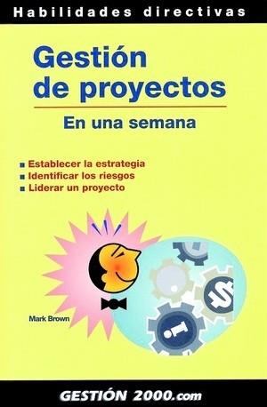 GESTION DE PROYECTOS EN UNA SEMANA | 9788480889858 | BROWN, MARK | Llibreria Drac - Librería de Olot | Comprar libros en catalán y castellano online