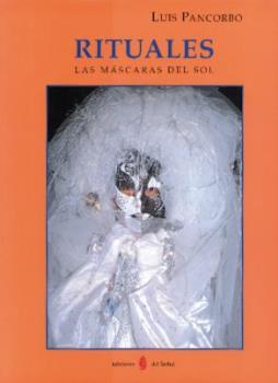 RITUALES. LAS MASCARAS DEL SOL | 9788476282281 | PANCORBO, LUIS | Llibreria Drac - Librería de Olot | Comprar libros en catalán y castellano online