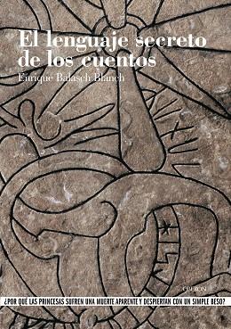 LENGUAJE SECRETO DE LOS CUENTOS, EL | 9788496052314 | BALASCH BLANCH, ENRIQUE | Llibreria Drac - Librería de Olot | Comprar libros en catalán y castellano online