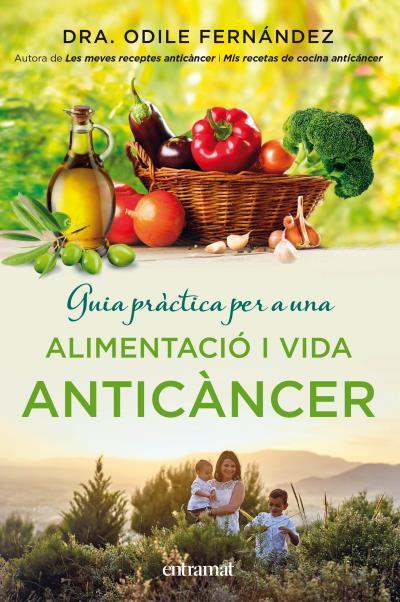 GUIA PRÀCTICA PER A UNA ALIMENTACIÓ I UNA VIDA ANTICÀNCER | 9788492920143 | FERNÁNDEZ, ODILE | Llibreria Drac - Llibreria d'Olot | Comprar llibres en català i castellà online