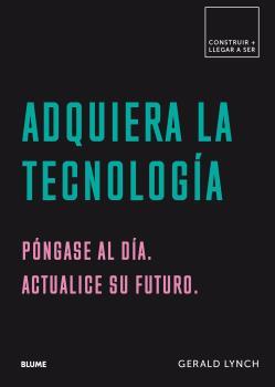 ADQUIERA LA TECNOLOGÍA | 9788417492601 | LYNCH, GERALD | Llibreria Drac - Llibreria d'Olot | Comprar llibres en català i castellà online