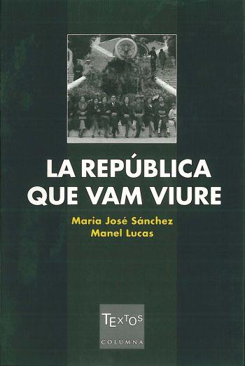 REPUBLICA QUE VAM VIURE, LA | 9788466402934 | SANCHEZ, MARIA JOSE; M. LUCAS | Llibreria Drac - Llibreria d'Olot | Comprar llibres en català i castellà online