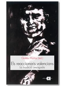 REACCIONARIS VALENCIANS, ELS | 9788492542307 | MUÑOZ, GUSTAU | Llibreria Drac - Librería de Olot | Comprar libros en catalán y castellano online