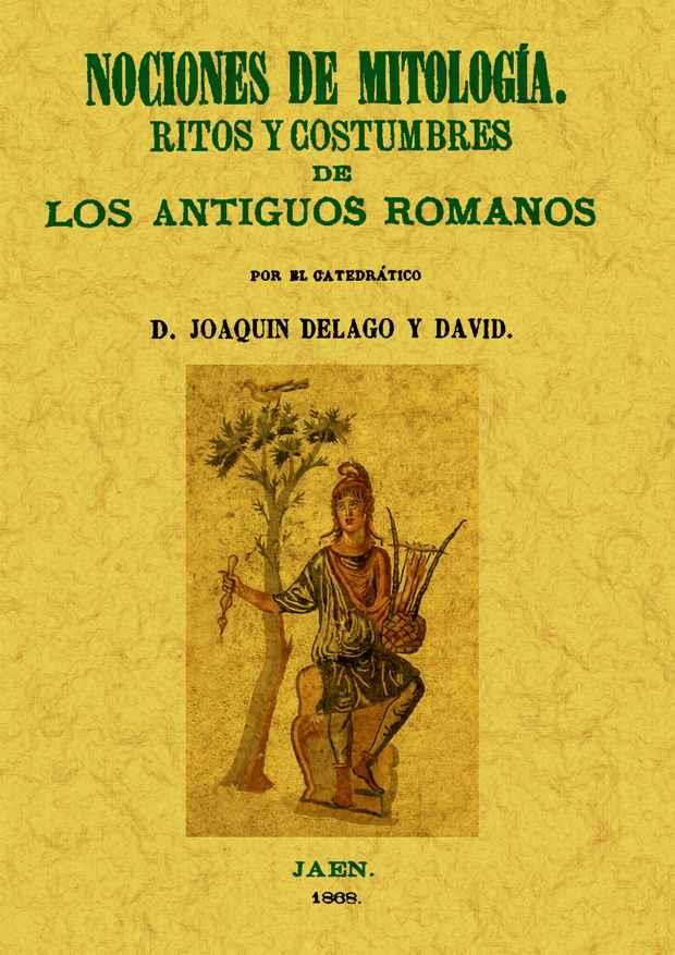 NOCIONES DE MITOLOGIA RITOS Y COSTUMBRES DE LOS ANTIGUOS ROM | 9788497616935 | DELAGO, JOAQUIN | Llibreria Drac - Llibreria d'Olot | Comprar llibres en català i castellà online