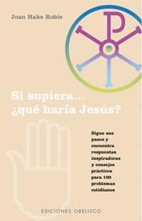 SI SUPIERA ¿ QUE HARIA JESUS ? | 9788477209911 | ROBIE, JOAN HAKE | Llibreria Drac - Llibreria d'Olot | Comprar llibres en català i castellà online
