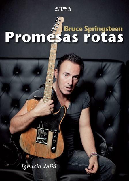 PROMESAS ROTAS. BRUCE SPRINGSTEEN | 9788461755073 | JULIÀ, IGNACIO | Llibreria Drac - Llibreria d'Olot | Comprar llibres en català i castellà online