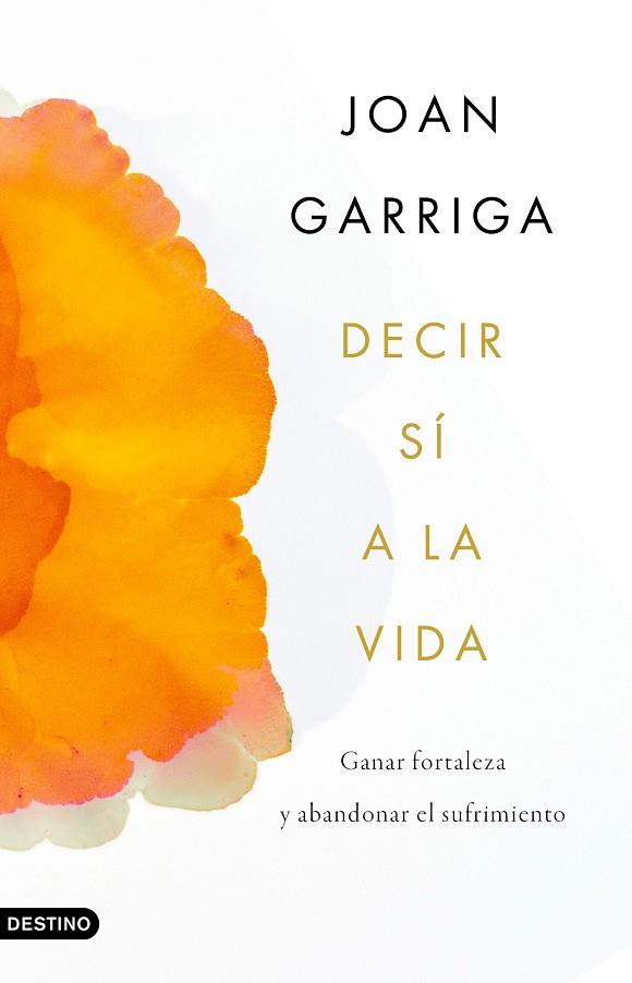 DECIR SÍ A LA VIDA | 9788423359899 | GARRIGA, JOAN | Llibreria Drac - Librería de Olot | Comprar libros en catalán y castellano online