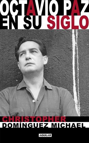 OCTAVIO PAZ EN SU SIGLO | 9788403501539 | DOMÍNGUEZ MICHAEL, CHRISTOPHER | Llibreria Drac - Librería de Olot | Comprar libros en catalán y castellano online