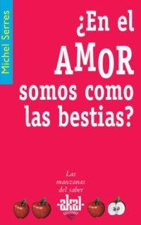 EN EL AMOR SOMOS COMO LAS BESTIAS? | 9788446020974 | SERRES, MICHEL | Llibreria Drac - Llibreria d'Olot | Comprar llibres en català i castellà online