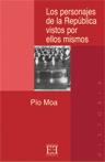 PERSONAJES DE LA REPUBLICA VISTOS POR ELLOS MISMOS | 9788474905793 | MOA, PIO | Llibreria Drac - Librería de Olot | Comprar libros en catalán y castellano online