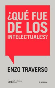 ¿QUÉ FUE DE LOS INTELECTUALES? | 9789876294478 | ENZO TRAVERSO | Llibreria Drac - Llibreria d'Olot | Comprar llibres en català i castellà online