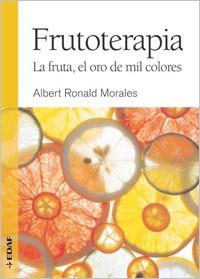 FRUTOTERAPIA LA FRUTA EL ORO DE MIL COLORES | 9788441426856 | RONALD, ALBERT | Llibreria Drac - Llibreria d'Olot | Comprar llibres en català i castellà online