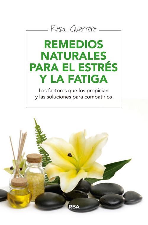 REMEDIOS NATURALES PARA EL ESTRES Y LA FATIGA | 9788415541950 | GUERRERO, ROSA | Llibreria Drac - Llibreria d'Olot | Comprar llibres en català i castellà online