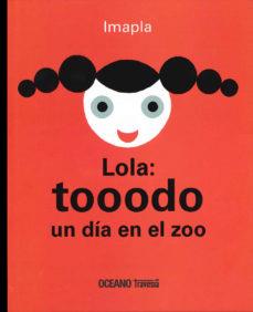 LOLA TOOODO. UN DIA EN EL ZOO | 9786074008258 | IMAPLA | Llibreria Drac - Librería de Olot | Comprar libros en catalán y castellano online