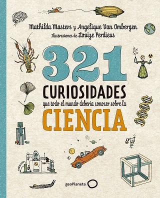 321 CURIOSIDADES QUE TODO EL MUNDO DEBERÍA CONOCER SOBRE LA CIENCIA | 9788408289876 | MASTERS, MATHILDA; VAN OMBERGEN, ANGELIQUE | Llibreria Drac - Llibreria d'Olot | Comprar llibres en català i castellà online