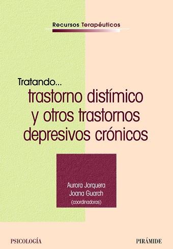 TRATANDO...TRASTORNO DISTIMICO Y OTROS TRASTORNOS DEPRESIVOS | 9788436819823 | JORQUERA, AURORA (COORD.) | Llibreria Drac - Librería de Olot | Comprar libros en catalán y castellano online