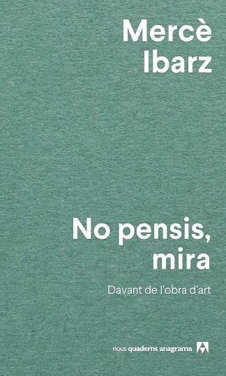 NO PENSIS, MIRA | 9788433927071 | IBARZ, MERCÈ | Llibreria Drac - Llibreria d'Olot | Comprar llibres en català i castellà online