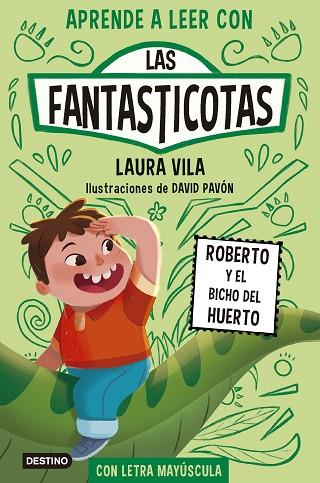 ROBERTO Y EL BICHO DEL HUERTO (APRENDE A LEER CON LAS FANTASTICOTAS 10) | 9788408291367 | VILA, LAURA | Llibreria Drac - Llibreria d'Olot | Comprar llibres en català i castellà online