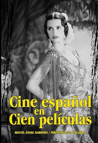 CINE ESPAÑOL EN CIEN PELICULAS | 9788495537423 | BARROSO, MIGUEL ANGEL; F. GIL-DELGADO | Llibreria Drac - Llibreria d'Olot | Comprar llibres en català i castellà online