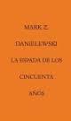 ESPADA DE LOS CINCUENTA AÑOS, LA | 9788492837779 | DANIELEWSKI, MARK Z. | Llibreria Drac - Librería de Olot | Comprar libros en catalán y castellano online