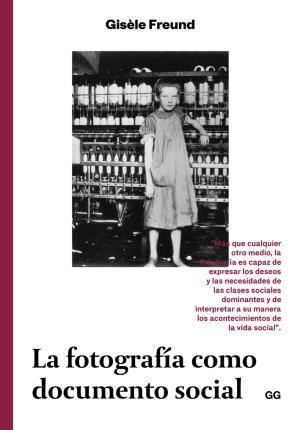 FOTOGRAFÍA COMO DOCUMENTO SOCIAL, LA | 9788425229947 | FREUND, GISELE | Llibreria Drac - Llibreria d'Olot | Comprar llibres en català i castellà online