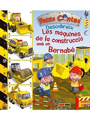 DESCOBREIX LES MÀQUINES DE LA CONSTRUCCIÓ AMB EN BERNABÉ ( PETITS CONTES) | 9788490943854 | AA.DD. | Llibreria Drac - Llibreria d'Olot | Comprar llibres en català i castellà online