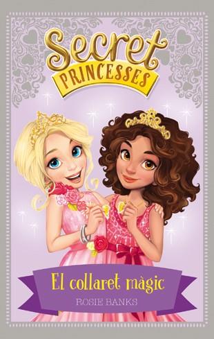 COLLARET MÀGIC, EL (SECRET PRINCESSES 1) | 9788424658922 | BANKS, ROSIE | Llibreria Drac - Llibreria d'Olot | Comprar llibres en català i castellà online