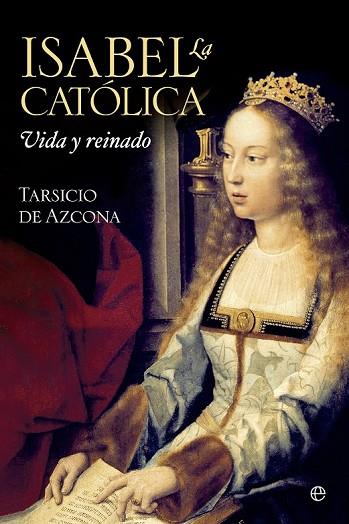 ISABEL LA CATÓLICA VIDA Y REINADO | 9788490601655 | AZCONA, TARSICIO DE | Llibreria Drac - Librería de Olot | Comprar libros en catalán y castellano online