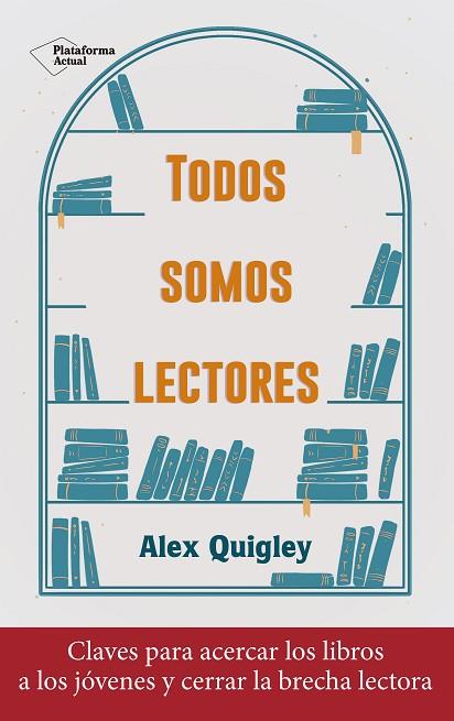 TODOS SOMOS LECTORES | 9788418927324 | QUIGLEY, ALEX | Llibreria Drac - Llibreria d'Olot | Comprar llibres en català i castellà online