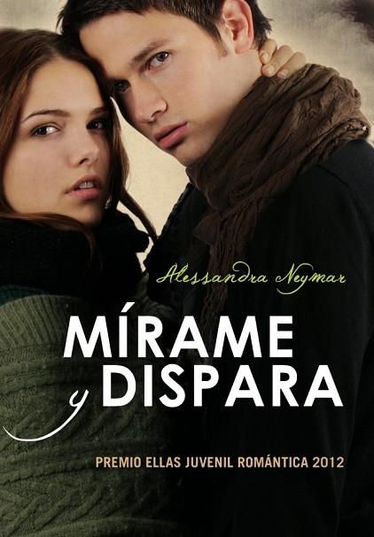 MIRAME Y DISPARA | 9788484418788 | NEYMAR, ALESSANDRA | Llibreria Drac - Librería de Olot | Comprar libros en catalán y castellano online