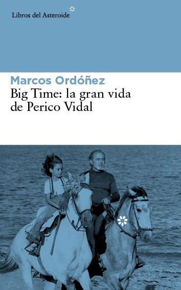 BIG TIME LA GRAN VIDA DE PERICO VIDAL | 9788416213030 | ORDÓÑEZ, MARCOS | Llibreria Drac - Llibreria d'Olot | Comprar llibres en català i castellà online