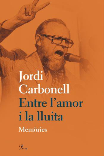 ENTRE L'AMOR I LA LLUITA | 9788475882031 | CARBONELL, JORDI | Llibreria Drac - Librería de Olot | Comprar libros en catalán y castellano online