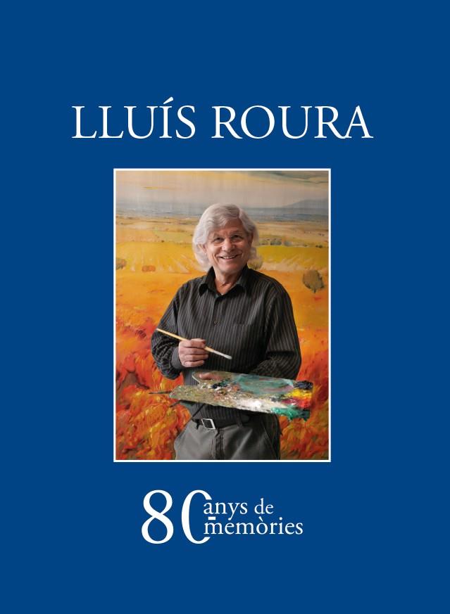 LLUÍS ROURA. 80 ANYS DE MEMÒRIES | 9788418096839 | ROURA JUANOLA, LLUÍS | Llibreria Drac - Llibreria d'Olot | Comprar llibres en català i castellà online