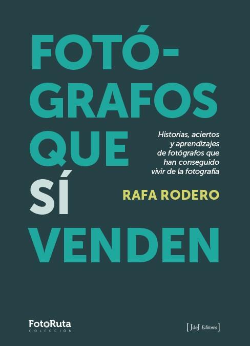 FOTÓGRAFOS QUE SÍ VENDEN | 9788412767933 | RODERO, RAFA | Llibreria Drac - Llibreria d'Olot | Comprar llibres en català i castellà online