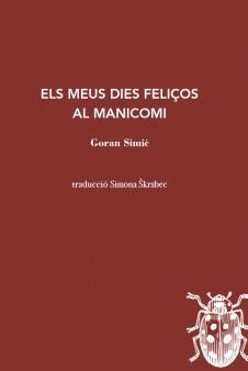 MEUS DIES FELIÇOS AL MANICOMI, ELS | 9788412760125 | SIMIC, GORAN | Llibreria Drac - Librería de Olot | Comprar libros en catalán y castellano online