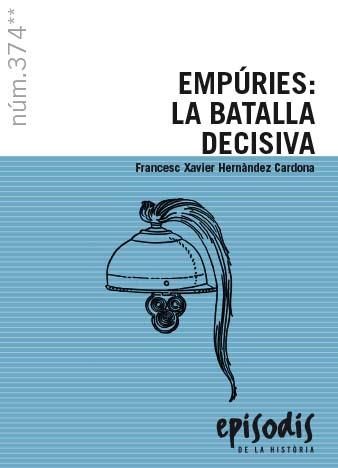 EMPÚRIES: LA BATALLA DECISIVA | 9788423209019 | HERNÀNDEZ CARDONA, FRANCESC XAVIER | Llibreria Drac - Llibreria d'Olot | Comprar llibres en català i castellà online