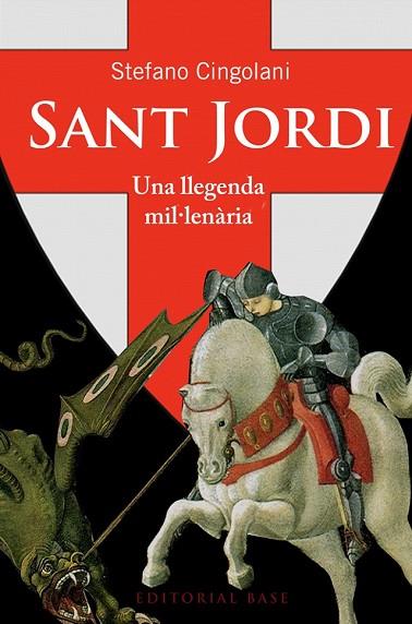 SANT JORDI. UNA LLEGENDA MIL·LENÀRIA | 9788415711940 | CINGOLANI, STEFANO MARIA | Llibreria Drac - Librería de Olot | Comprar libros en catalán y castellano online