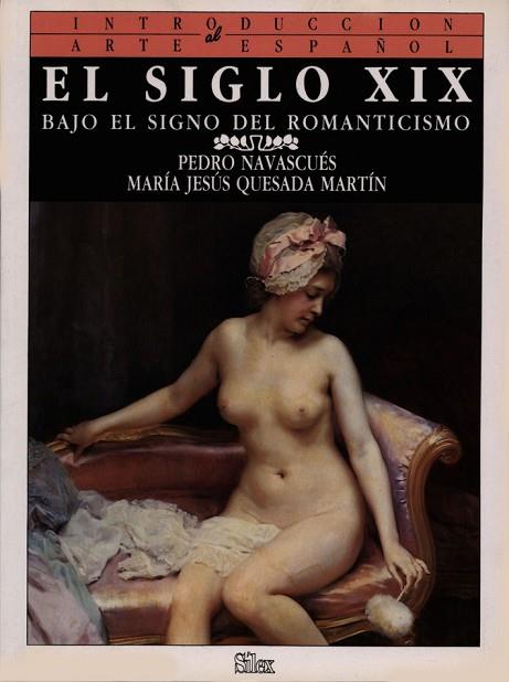 SIGLO XIX, EL : BAJO EL SIGNO DEL ROMANTICISMO | 9788477370437 | NAVASCUES PALACIO, PEDRO ; QUESADA MARTIN, M. JES· | Llibreria Drac - Librería de Olot | Comprar libros en catalán y castellano online