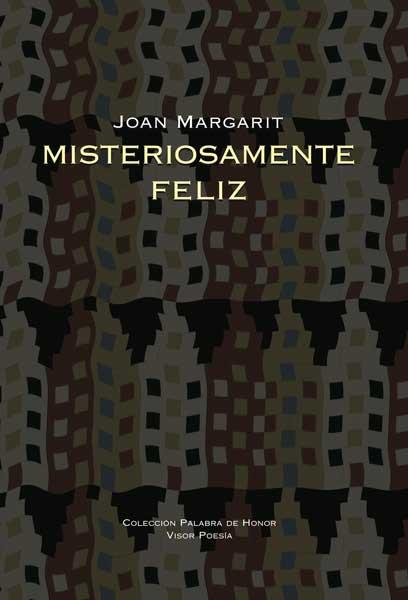 MISTERIOSAMENTE FELIZ | 9788498950151 | MARGARIT, JOAN | Llibreria Drac - Librería de Olot | Comprar libros en catalán y castellano online