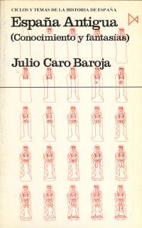 ESPAÑA ANTIGUA | 9788470901706 | CARO BAROJA, JULIO | Llibreria Drac - Llibreria d'Olot | Comprar llibres en català i castellà online
