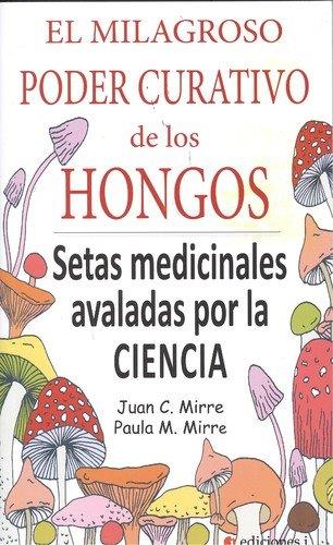 MILAGROSO PODER CURATIVO DE LOS HONGOS, EL | 9788494651656 | MIRRE,JUAN CARLOS; MIRRE,PAULA | Llibreria Drac - Librería de Olot | Comprar libros en catalán y castellano online