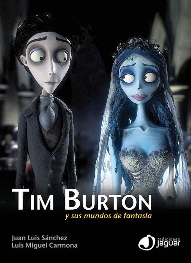 TIM BURTON Y SUS MUNDOS DE FANTASIA | 9788415116349 | SÁNCHEZ, JUAN LUIS; CARMONA, LUIS MIGUEL | Llibreria Drac - Librería de Olot | Comprar libros en catalán y castellano online