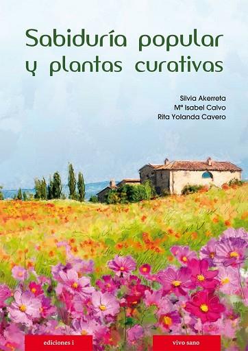 SABIDURÍA POPULAR Y PLANTAS CURATIVAS | 9788496851962 | AKERRETA, SILVIA; CALVO, Mª ISABEL; CAVERO, RITA YOLANDA | Llibreria Drac - Librería de Olot | Comprar libros en catalán y castellano online