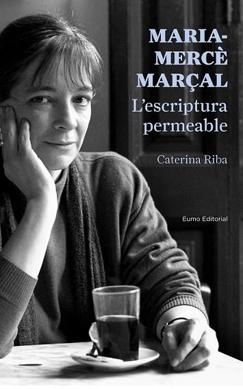 MARIA-MERCÈ MARÇAL. L'ESCRIPTURA PERMEABLE | 9788497665223 | RIBA, CATERINA | Llibreria Drac - Llibreria d'Olot | Comprar llibres en català i castellà online