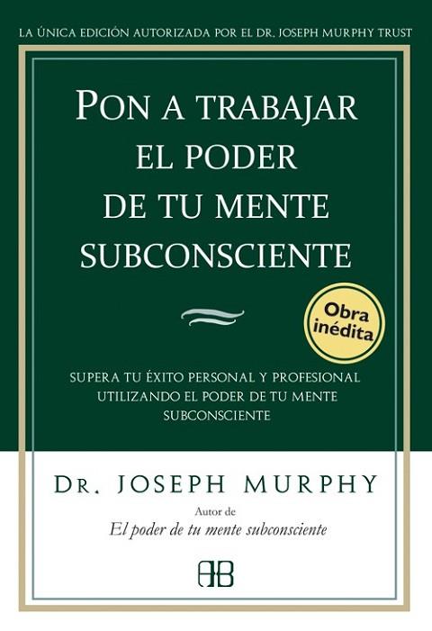 PON A TRABAJAR EL PODER DE TU MENTE SUBCONSCIENTE | 9788496111776 | MURPHY, JOSEPH | Llibreria Drac - Librería de Olot | Comprar libros en catalán y castellano online