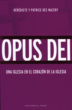 OPUS DEI UNA IGLESIA EN EL CORAZON DE LA IGLESIA -CASTELLA- | 9788485031566 | DES MAZERY, BÉNÉDICTE I PATRIC | Llibreria Drac - Llibreria d'Olot | Comprar llibres en català i castellà online