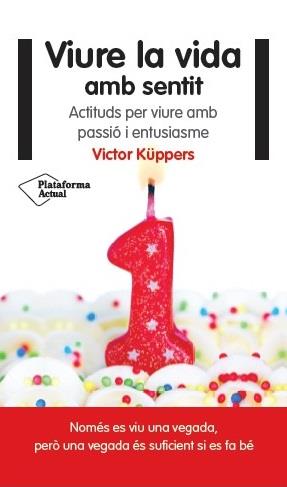 VIURE LA VIDA AMB SENTIT | 9788416256822 | KÜPPERS, VICTOR | Llibreria Drac - Librería de Olot | Comprar libros en catalán y castellano online