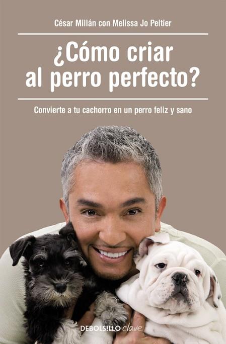 CÓMO CRIAR AL PERRO PERFECTO? | 9788490625477 | MILLÁN, CÉSAR | Llibreria Drac - Llibreria d'Olot | Comprar llibres en català i castellà online