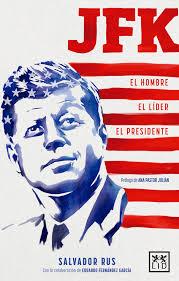 JFK. EL HOMBRE, EL LIDER, EL PRESIDENTE | 9788483569627 | RUS, SALVADOR | Llibreria Drac - Llibreria d'Olot | Comprar llibres en català i castellà online