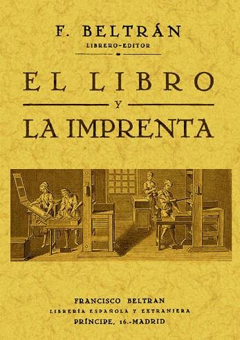 LIBRO Y LA IMPRENTA, EL | 9788497615761 | BELTRAN, FRANCISCO | Llibreria Drac - Llibreria d'Olot | Comprar llibres en català i castellà online